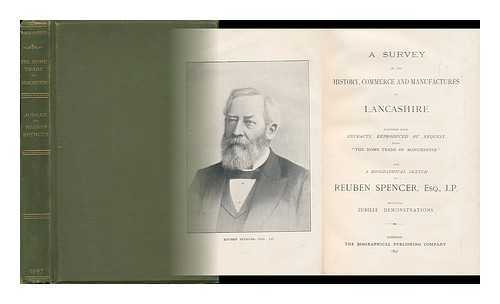 LANCASHIRE MANUFACTURES - A Survey of the History, Commerce and Manufactures of Lancashire Together with Extracts, Reproduced by Request from 'the Home Trade of Manchester'