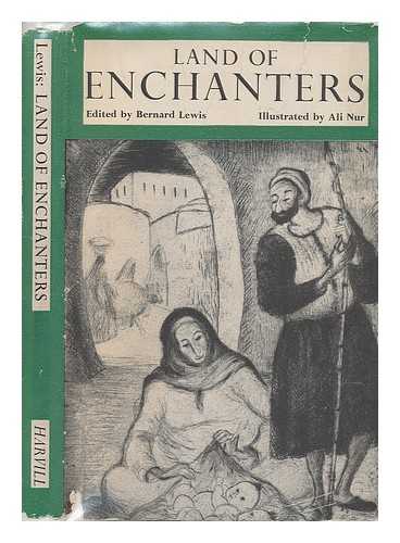 LEWIS, BERNARD (1916-) - Land of Enchanters; Egyptian Short Stories from the Earliest Times to the Present Day, Illustrated by Ali Nur