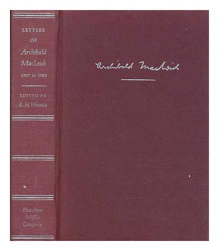 MACLEISH, ARCHIBALD (1892-1982) - Letters of Archibald MacLeish, 1907 to 1982 / Edited by R. H. Winnick