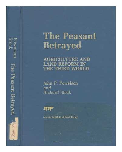 POWELSON, JOHN P. (1920-) - The Peasant Betrayed : Agriculture and Land Reform in the Third World