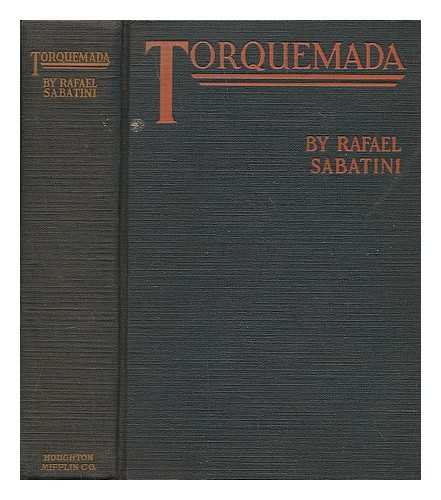 SABATINI, RAFAEL (1875-1950) - Torquemada and the Spanish Inquisition : a History