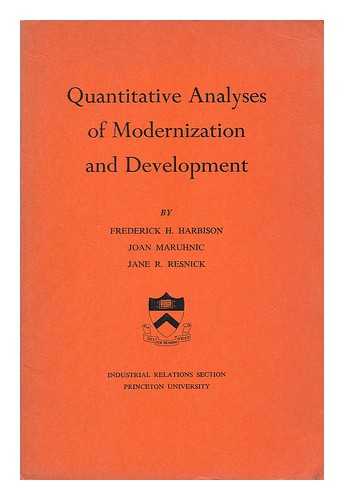 HARBISON, FREDERICK HARRIS. MARUHNIC, JOAN. RESNICK, JANE R. - Quantitative Analyses of Modernization and Development