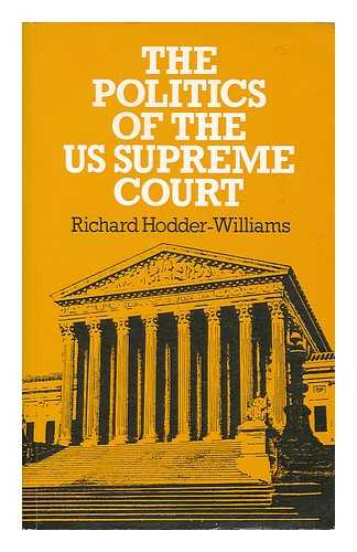 HODDER-WILLIAMS, RICHARD - The Politics of the US Supreme Court