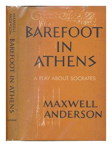 ANDERSON, MAXWELL (1888-1959) - Barefoot in Athens