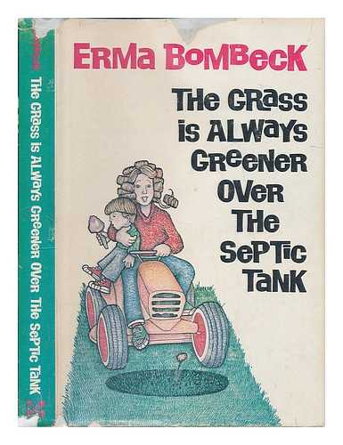 BOMBECK, ERMA - The Grass is Always Greener over the Septic Tank