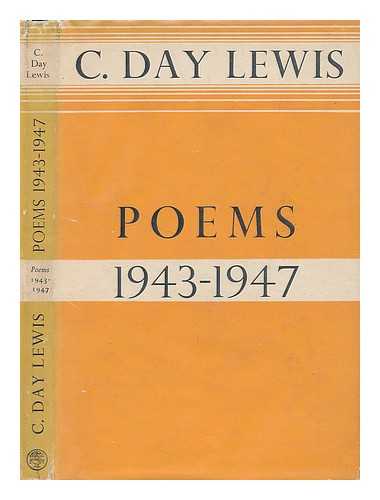 DAY LEWIS, CECIL (1904-1972) - Poems; 1943-1947