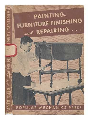 POPULAR MECHANICS MAGAZINE - Painting, Furniture Finishing and Repairing; a Compilation of Helpful Articles for Craftsmen, Home Owners, Painters and Handymen