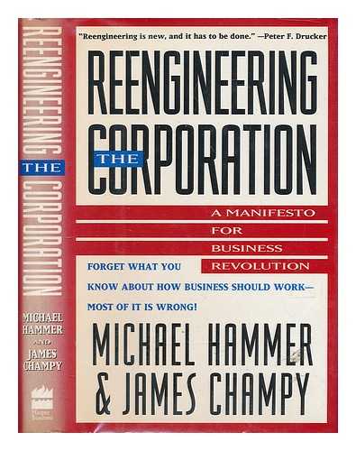 HAMMER, MICHAEL (1948-?) - Reengineering the Corporation : a Manifesto for Business Revolution