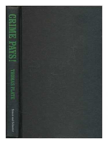 PLATE, THOMAS GORDON - Crime Pays! : an Inside Look At Burglars, Car Thieves, Loan Sharks, Hit Men, Fences, and Other Professionals in Crime