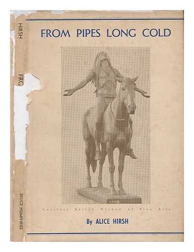HIRSH, ALICE - From Pipes Long Cold
