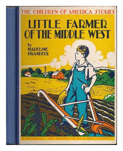 BRANDEIS, MADELINE (1897-1937) - Little Farmer of the Middle West