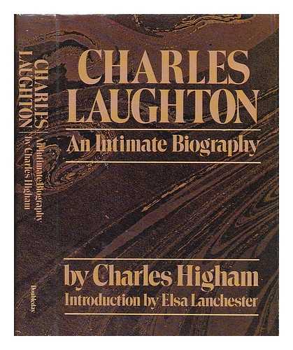 HIGHAM, CHARLES (1931-) - Charles Laughton : an Intimate Biography ; Introd. by Elsa Lanchester