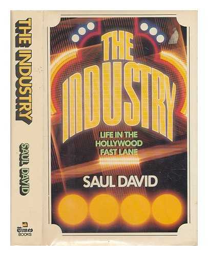 DAVID, SAUL - The Industry : Life in the Hollywood Fast Lane