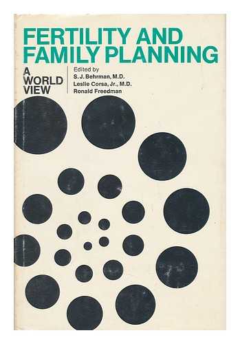 BEHRMAN, S. J. - Fertility and Family Planning : a World View / S. J. Behrman, Leslie Corsa, Jr. , and Ronald Freedman, Editors