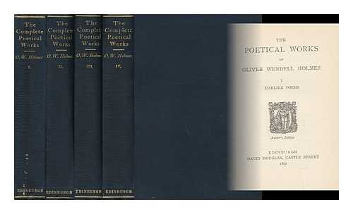 HOLMES, OLIVER WENDELL (1809-1894) - The Poetical Works of Oliver Wendell Holmes. Vols. I. to IV.  Complete in Four Volumes