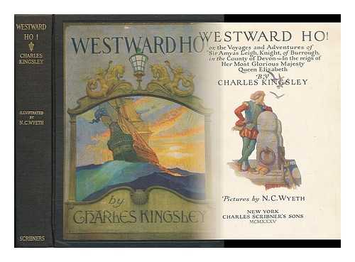 KINGSLEY, CHARLES (1819-1875) - Westward Ho! Or, the Voyages and Adventures of Sir Amyas Leigh, Knight, of Burrough, in the County of Devon, in the Reign of Her Most Glorious Majesty, Queen Elizabeth