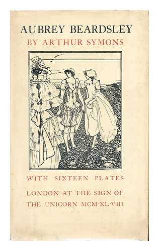 SYMONS, ARTHUR (1865-1945) - Aubrey Beardsley