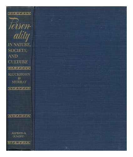 KLUCKHOHN, CLYDE (1905-) ED. - Personality : in Nature, Society, and Culture