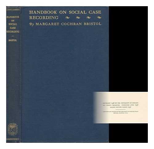 BRISTOL, MARGARET COCHRAN (1904-) - Handbook on Social Case Recording