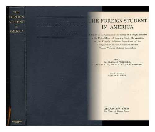 COMMISSION ON SURVEY OF FOREIGN STUDENTS IN THE UNITED STATES OF AMERICA - The Foreign Student in America A Study by the Commission on Survey of Foreign Students in the United States of America, under the Auspices of the Friendly Relations Committees of the Young Mens Christian Association and the Young Womens Christian Association