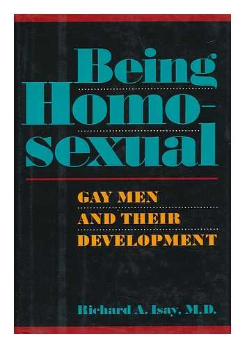 Isay, Richard A - Being Homosexual : Gay Men and Their Development