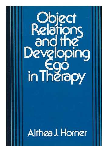 HORNER, ALTHEA J. - Object Relations and the Developing Ego in Therapy