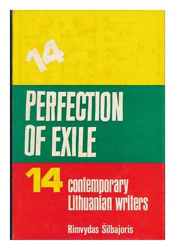 SILBAJORIS, RIMVYDAS (1926-?) - Perfection of Exile : Fourteen Contemporary Lithuanian Writers