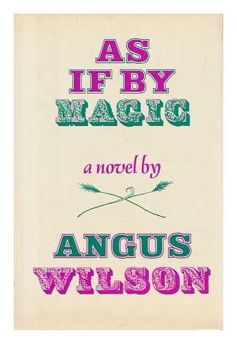 WILSON, ANGUS (1913-1991) - As if by Magic