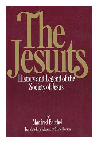 BARTHEL, MANFRED (1924-?) - The Jesuits : History & Legend of the Society of Jesus / Translated & Adapted by Mark Howson