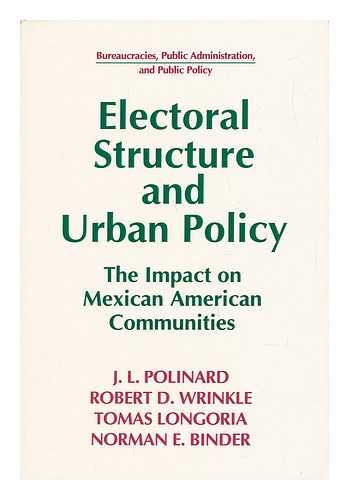 POLINARD, JERRY L. , ED. - Electoral Structure and Urban Policy : the Impact on Mexican American Communities / J. L. Polinard ... [Et Al. ]