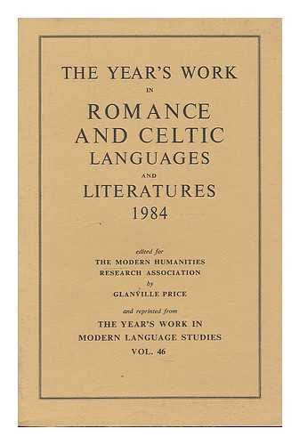 PRICE, GLANVILLE - The Year's Work in Romance and Celtic Languages and Literatures, 1984 - Reprinted from the Year's Work in Modern Language Studies, Vol. 46