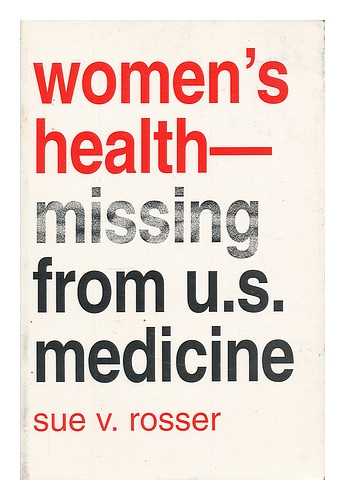 ROSSER, SUE VILHAUER - Women's Health - Missing from U. S. Medicine