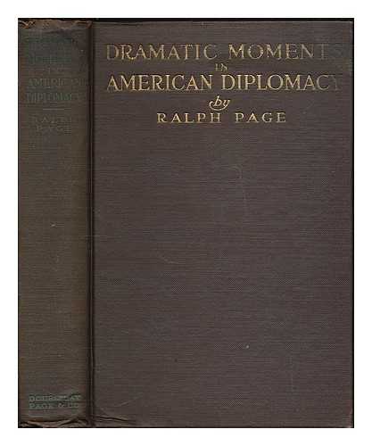 PAGE, RALPH W. (B. 1881) - Dramatic Moments in American Diplomacy