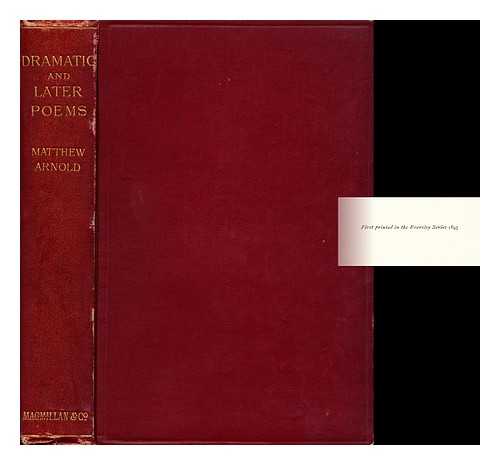 ARNOLD, MATTHEW (1822-1888) - Dramatic and Later Poems