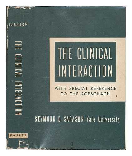 SARASON, SEYMOUR BERNARD (1919-?) - The Clinical Interaction