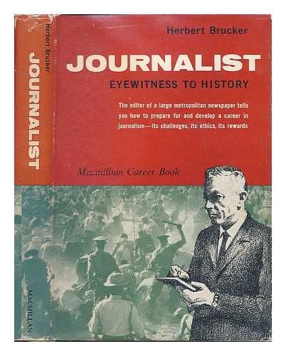 BRUCKER, HERBERT (B. 1898) - Journalist : Eyewitness to History