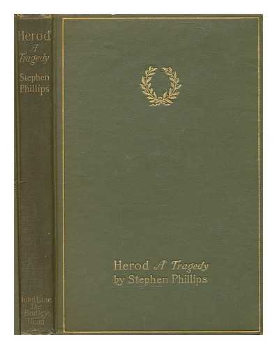 PHILLIPS, STEPHEN (1864-1915) - Herod; a Tragedy