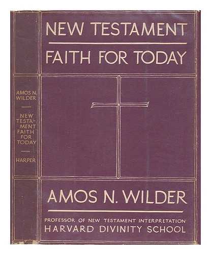 WILDER, AMOS NIVEN (1895-?) - New Testament Faith for Today