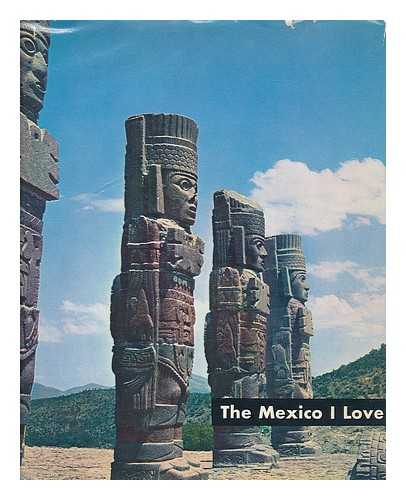 FOUCHET, MAX POL - The Mexico I Love ... Introd. by Max-Pol Fouchet. Text and Captions by Andr Camp. Photos. by Arpad Elfer [And Others] Translated from the French by Ruth Whipple Fermaud - [Uniform Title: Mexique Que J'Aime. English]