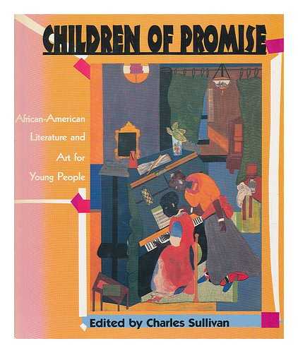 SULLIVAN, CHARLES (1933-?) ED - Children of Promise : African-American Literature and Art for Young People