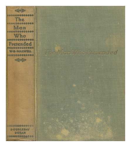 MAXWELL, W. B. (WILLIAM BABINGTON) (1866-1938) - The Man Who Pretended