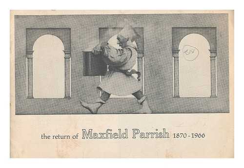 PARRISH, MAXFIELD - The Return of Maxfield Parrish 1870 - 1966