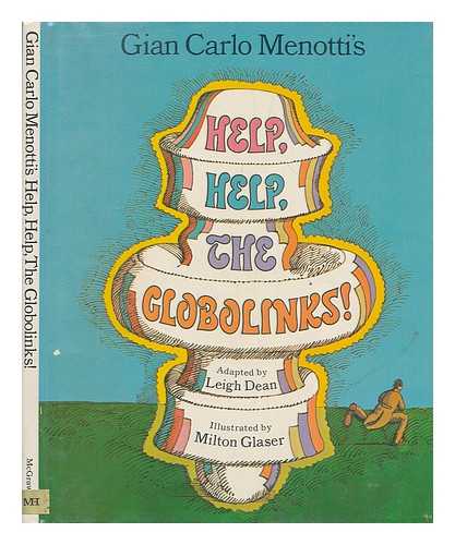 MENOTTI, GIAN CARLO (1911-2007). DEAN, LEIGH & GLASER, MILTON - Gian Carlo Menotti's Help, Help, the Globolinks. Adapted by Leigh Dean from the Original Opera Libretto. Illustrated by Milton Glaser