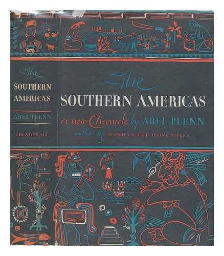 PLENN, ABEL (1908-?) - The Southern Americas, a New Chronicle