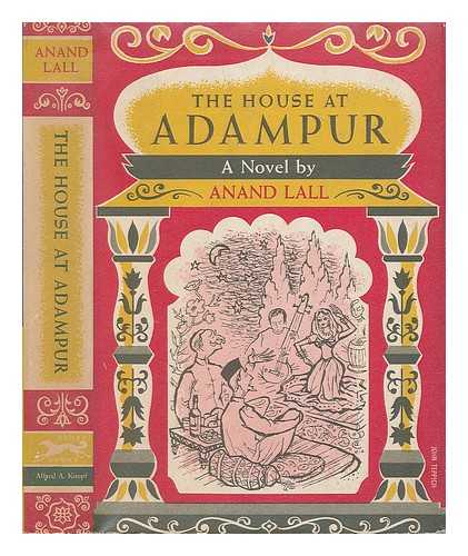 LALL, ARTHUR S. (ARTHUR SAMUEL) (1911-?) - The House At Adampur; a Story of Modern India