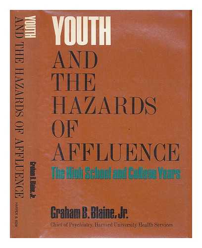 BLAINE, GRAHAM BURT - Youth and the Hazards of Affluence; the High School and College Years