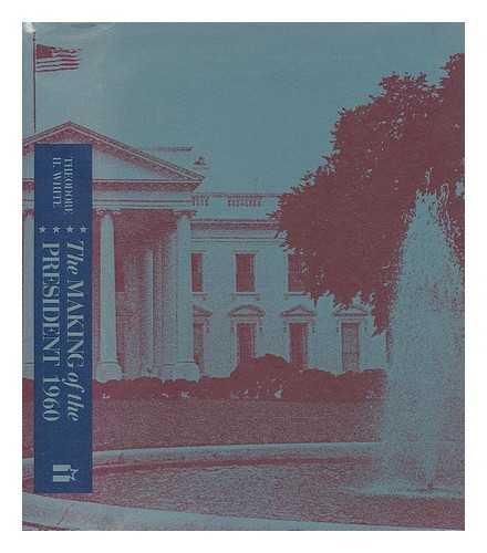 WHITE, THEODORE H. (THEODORE HAROLD) (1915-1986) - The Making of the President, 1960