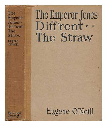 O'NEILL, EUGENE (1888-1953) - The Emperor Jones, Diff'rent, the Straw