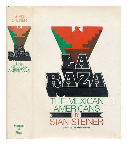 STEINER, STAN - La Raza: the Mexican Americans