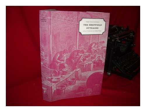 TRADES UNIONS COMMISSION - The Sheffield Outrages : Report Presented to the Trades Unions Commissioners in 1867 / with an Introduction by Sidney Pollard